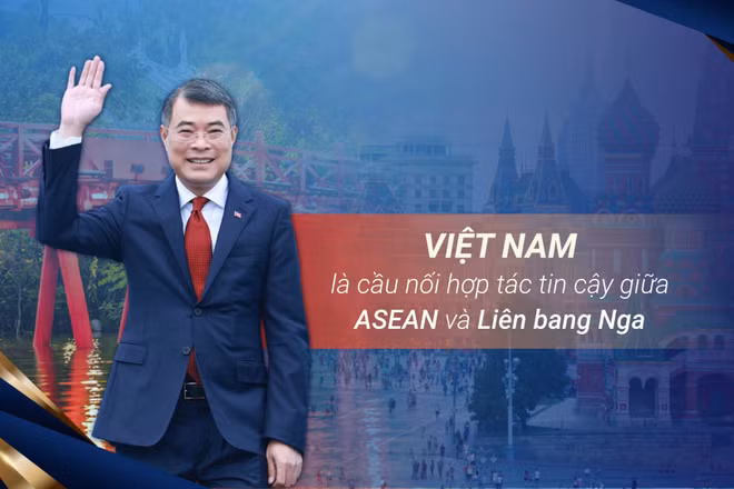 Việt Nam là cầu nối hợp tác tin cậy giữa ASEAN và Liên bang Nga