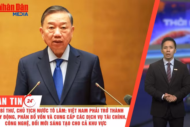 [Video] Thời sự 24h ngày 30/6/2026: Tổng Bí thư, Chủ tịch nước Tô Lâm: Việt Nam phải trở thành nơi huy động, phân bổ vốn và cung cấp các dịch vụ tài chính, công nghệ, đổi mới sáng tạo cho khu vực
