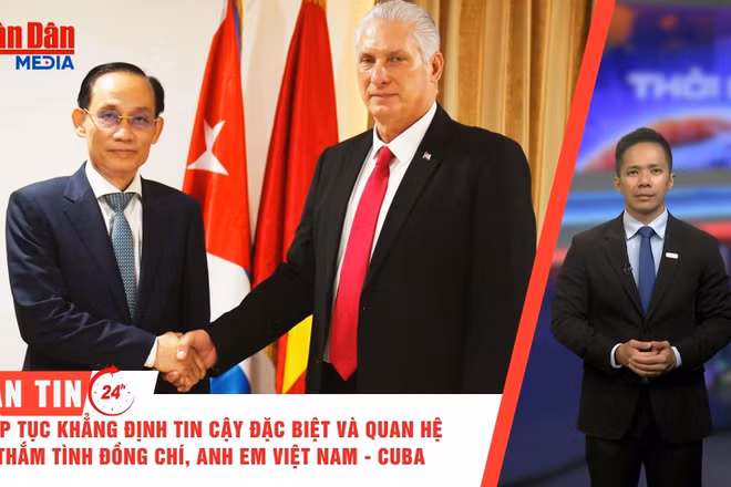 [Video] Thời sự 24h ngày 23/6/2026: Tiếp tục khẳng định tin cậy đặc biệt và quan hệ thắm tình đồng chí, anh em Việt Nam - Cuba 