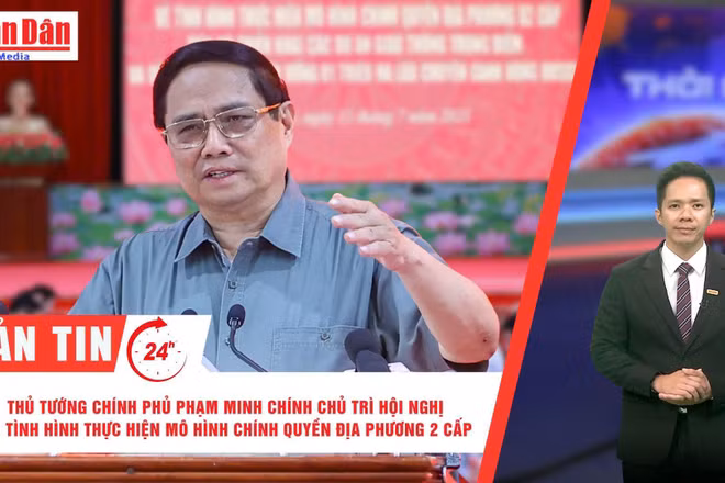 [Video] Thời sự 24h ngày 13/7/2025: Thủ tướng Chính phủ Phạm Minh Chính chủ trì Hội nghị về tình hình thực hiện mô hình chính quyền địa phương 2 cấp