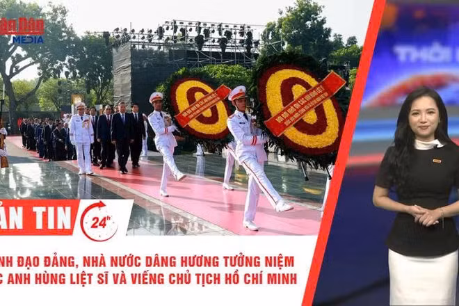 [Video] Thời sự 24h ngày 26/7/2026: Lãnh đạo Đảng, Nhà nước dâng hương tưởng niệm các Anh hùng liệt sĩ và viếng Chủ tịch Hồ Chí Minh