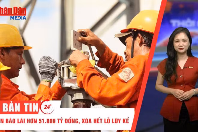 [Video] Thời sự 24h ngày 7/6/2026: EVN báo lãi hơn 51.800 tỷ đồng, xóa hết lỗ lũy kế