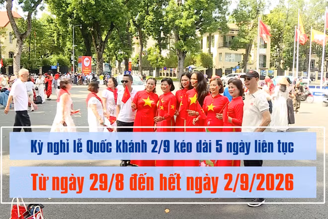 [Video] Lịch nghỉ lễ Quốc khánh 2/9 năm nay kéo dài 5 ngày 