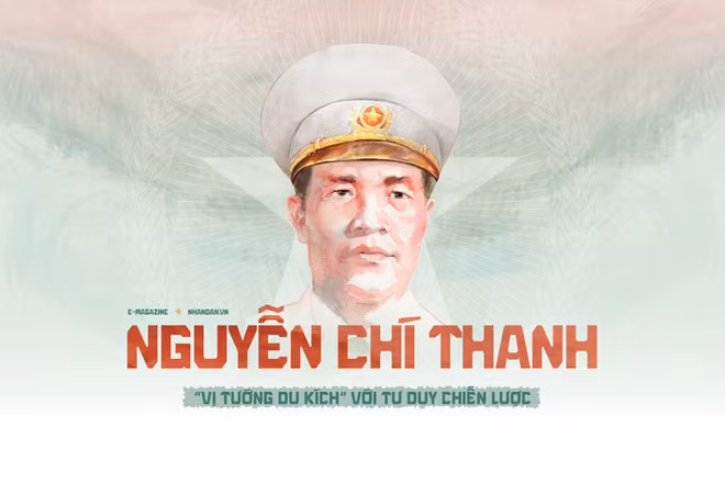 Đại tướng Nguyễn Chí Thanh - “vị tướng du kích” với tư duy chiến lược