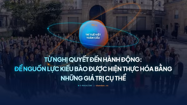 Bài 5: Từ Nghị quyết đến hành động: Để nguồn lực kiều bào được hiện thực hóa bằng những giá trị cụ thể
