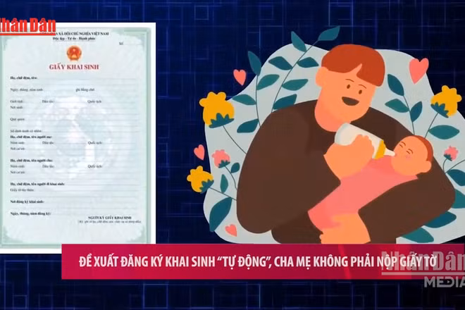 [Video] Đề xuất đăng ký khai sinh “tự động”, cha mẹ không phải nộp giấy tờ