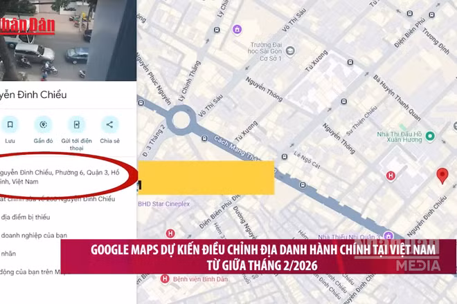 [Video] Google Maps dự kiến điều chỉnh địa danh hành chính tại Việt Nam từ giữa tháng 2/2026