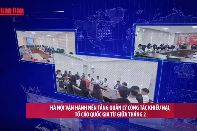 [Video] Hà Nội đưa Nền tảng quản lý công tác khiếu nại, tố cáo quốc gia vào vận hành