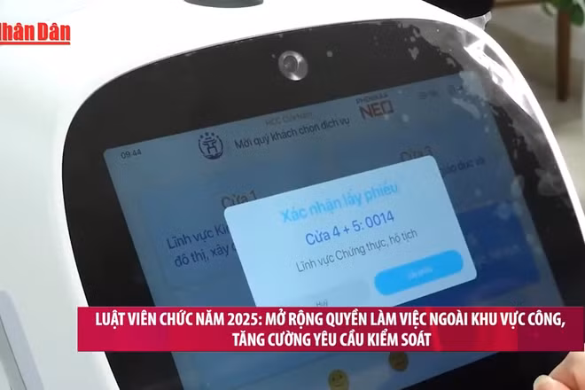 [Video] Luật Viên chức năm 2025: Mở rộng quyền làm việc ngoài khu vực công, tăng cường yêu cầu kiểm soát