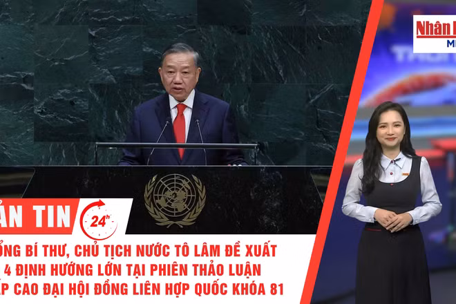 [Video] Thời sự 24h ngày 23/9/2026: Tổng Bí thư, Chủ tịch nước Tô Lâm đề xuất 4 định hướng lớn tại Phiên thảo luận cấp cao Đại hội đồng Liên hợp quốc khóa 81