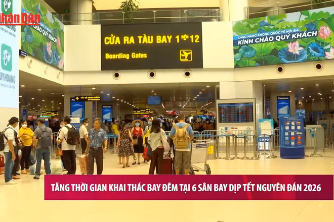 [Video] Tăng thời gian khai thác bay đêm tại 6 sân bay dịp Tết Nguyên đán 2026