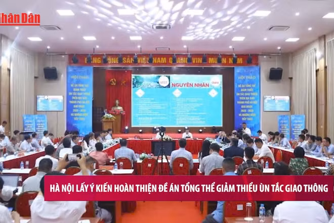 [Video] Hà Nội lấy ý kiến hoàn thiện đề án tổng thể giảm thiểu ùn tắc giao thông