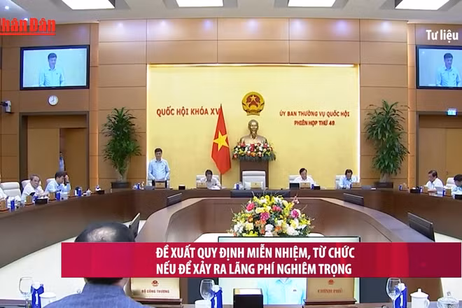 [Video] Đề xuất quy định miễn nhiệm, từ chức nếu để xảy ra lãng phí nghiêm trọng