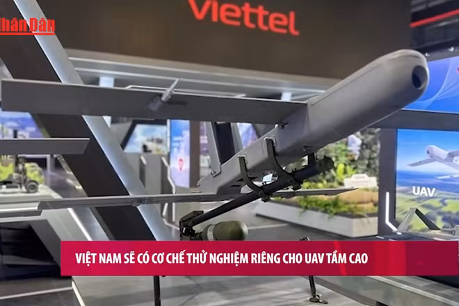 [Video] Việt Nam sẽ có cơ chế thử nghiệm riêng cho UAV tầm cao