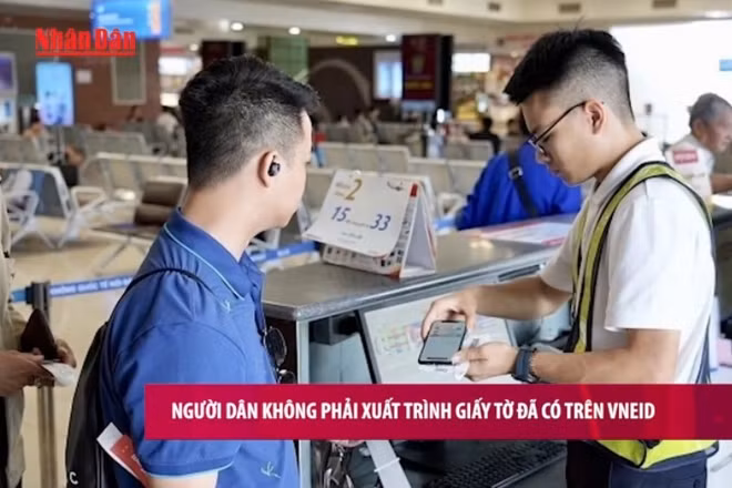 [Video] Người dân không phải nộp, xuất trình giấy tờ đã có trên VNeID khi giải quyết thủ tục hành chính