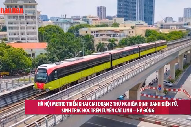 [Video] Hà Nội Metro triển khai giai đoạn 2 thử nghiệm định danh điện tử, sinh trắc học trên tuyến Cát Linh – Hà Đông