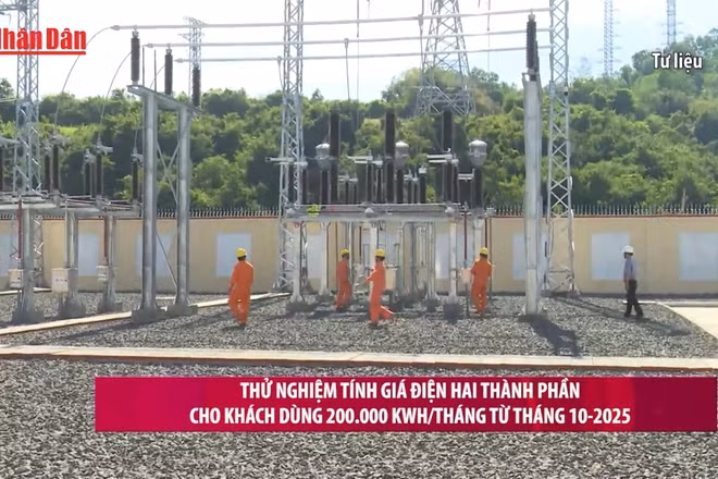 [Video] Thử nghiệm giá điện hai thành phần cho khách dùng 200.000 kWh/tháng từ tháng 10/2025