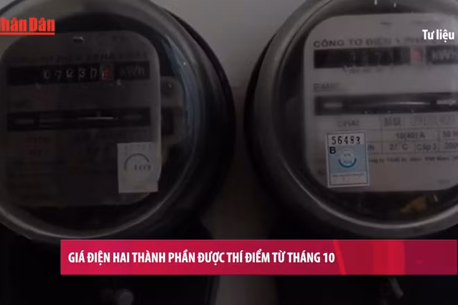 [Video] Giá điện hai thành phần được thí điểm từ tháng 10