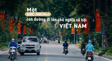 Một góc nhìn về con đường đi lên chủ nghĩa xã hội ở Việt Nam