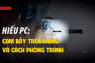 Hiếu PC: Cạm bẫy trên mạng và cách phòng tránh.
