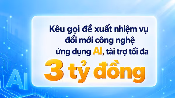 NATIF kêu gọi đề xuất nhiệm vụ đổi mới công nghệ ứng dụng AI năm 2026, tài trợ tối đa 3 tỷ đồng/nhiệm vụ, thời gian thực hiện không quá 12 tháng. (Ảnh: NATIF)