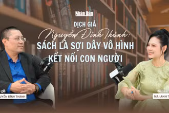 Dịch giả Nguyễn Đình Thành: Sách là sợi dây vô hình kết nối con người