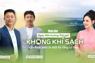 Ngày Môi trường Thế giới: Không khí sạch cần được xem là một hạ tầng cơ bản
