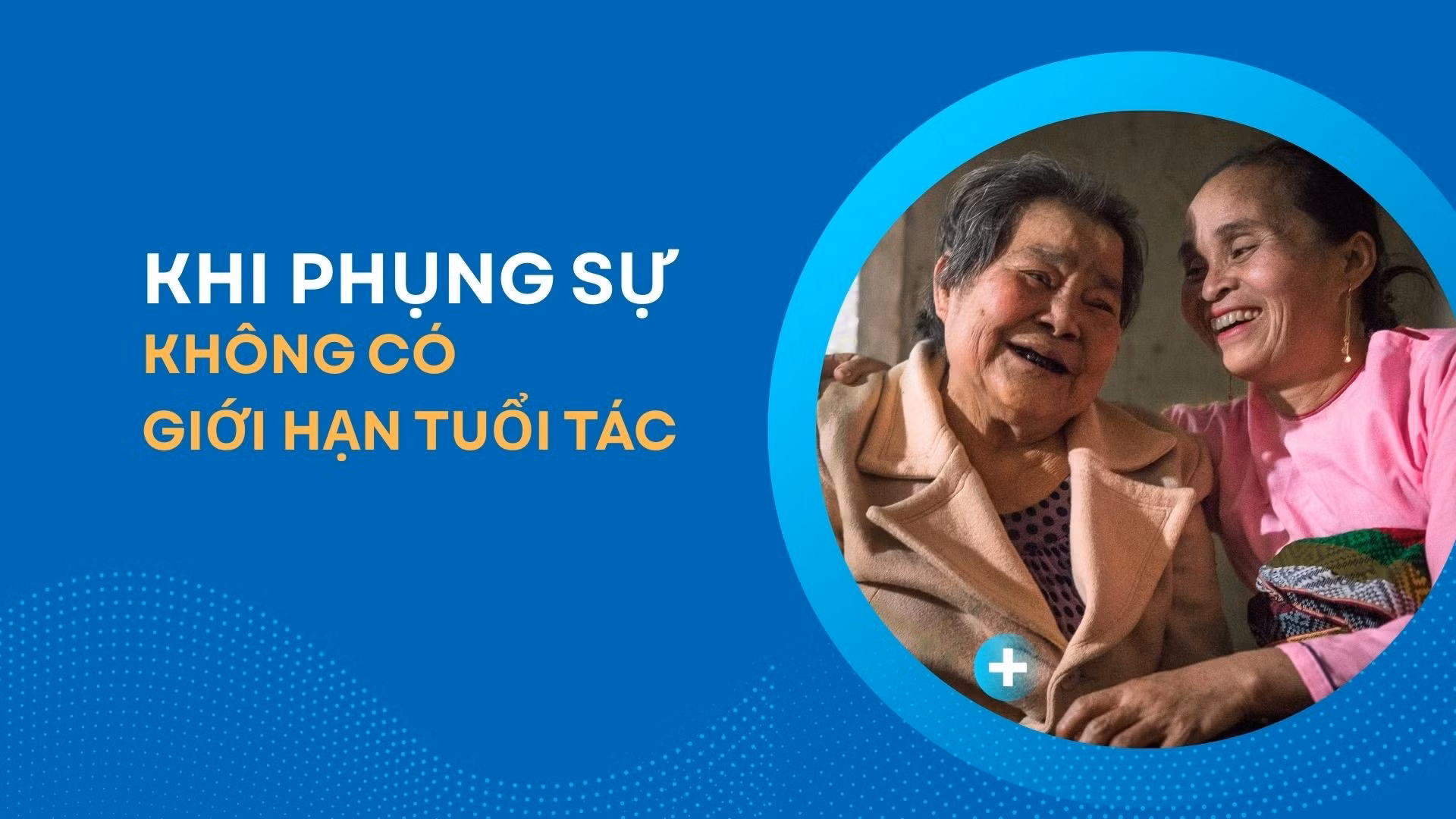 Khi phụng sự không có giới hạn tuổi tác