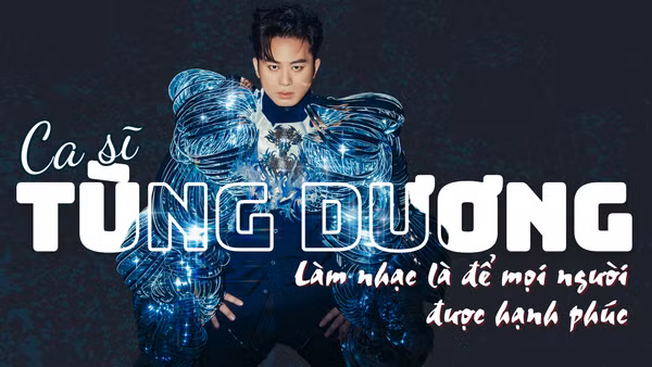 Ca sĩ Tùng Dương - Làm nhạc là để mọi người được hạnh phúc