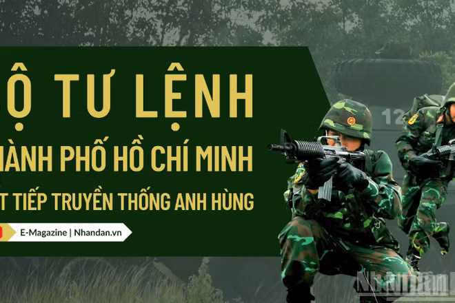 Bộ Tư lệnh Thành phố Hồ Chí Minh viết tiếp truyền thống anh hùng 
