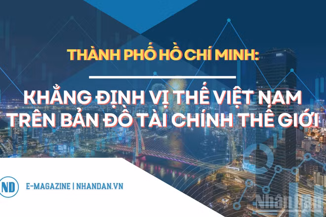 Thành phố Hồ Chí Minh: Khẳng định vị thế Việt Nam trên bản đồ tài chính thế giới