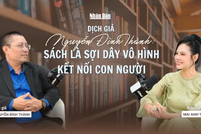 Dịch giả Nguyễn Đình Thành: Sách là sợi dây vô hình kết nối con người
