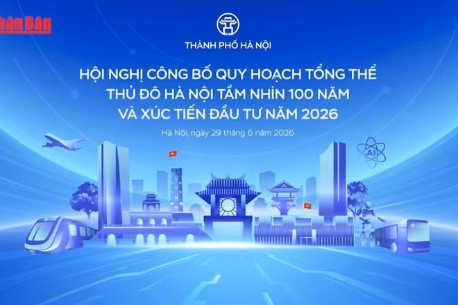 Hội nghị công bố quy hoạch tổng thể Thủ đô Hà Nội tầm nhìn 100 năm và xúc tiến đầu tư năm 2026