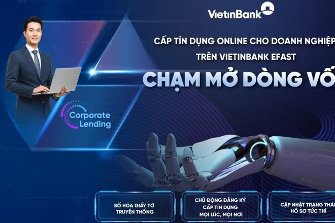 VietinBank ra mắt dịch vụ cấp tín dụng online trên VietinBank eFAST, rút ngắn thời gian tiếp cận vốn cho khách hàng doanh nghiệp